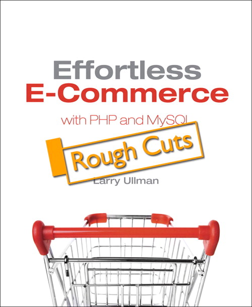 Effortless E-Commerce with PHP and MySQL, Rough Cuts