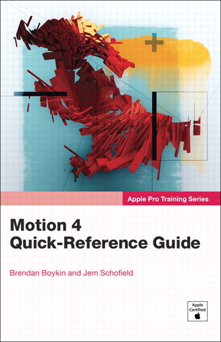 Apple Pro Training Series: Motion 4 Quick-Reference Guide