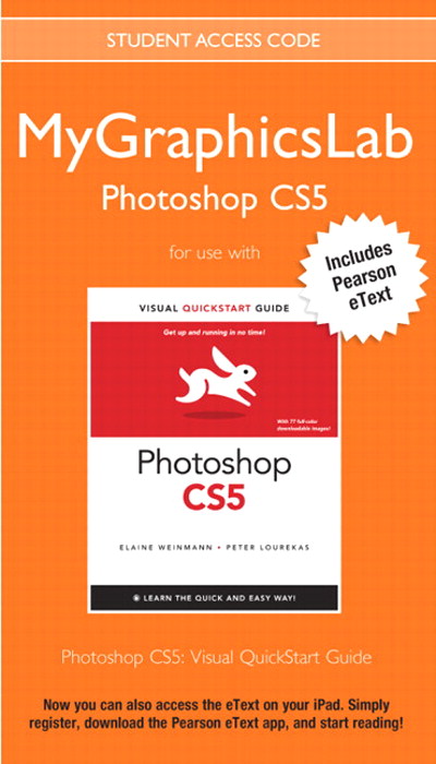 MyLab Graphics Photoshop Course with Photoshop CS5 for Windows and Macintosh: Visual QuickStart Guide