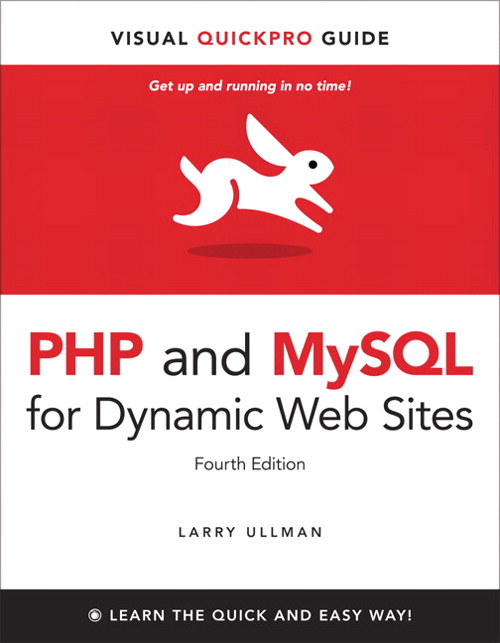 PHP and MySQL for Dynamic Web Sites, Fourth Edition: Visual QuickPro Guide, 4th Edition