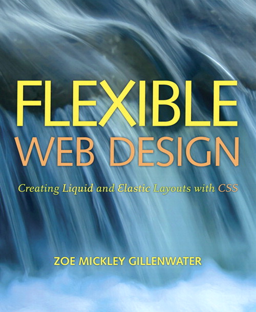 Flexible Web Design: Creating Liquid and Elastic Layouts with CSS