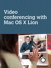 Video conferencing, with Mac OS X Lion