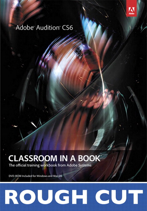 Adobe Audition CS6 Classroom in a Book, Rough Cuts