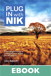 Plug In with Nik: A Photographer's Guide to Creating Dynamic Images with Nik Software