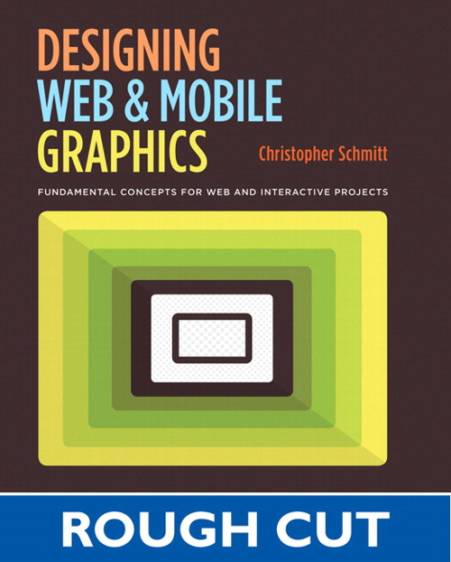 Designing Web and Mobile Graphics: Fundamental concepts for web and interactive projects, Rough Cuts