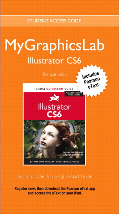 MyLab Graphics Illustrator Course with Illustrator CS6: Visual QuickStart Guide
