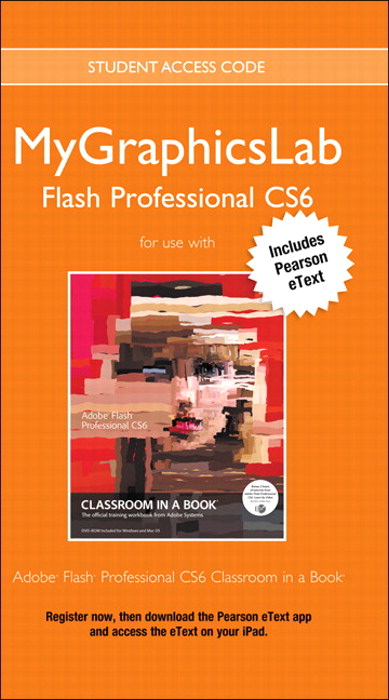 MyLab Graphics Flash Course with Adobe Flash Professional CS6 Classroom in a Book