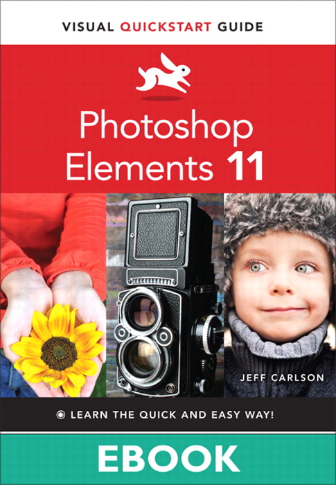 Photoshop Elements 11: Visual QuickStart Guide