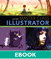 Adobe Master Class: Illustrator Inspiring artwork and tutorials by established and emerging artists