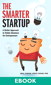 Smarter Startup, The: A Better Approach to Online Business for Entrepreneurs