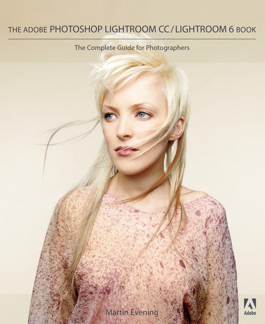 Adobe Photoshop Lightroom CC / Lightroom 6 Book: The Complete Guide for Photographers, The
