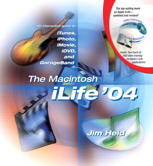 Macintosh iLife 04, The: An Interactive Guide to iTunes, iPhoto, iMovie, iDVD, and GarageBand