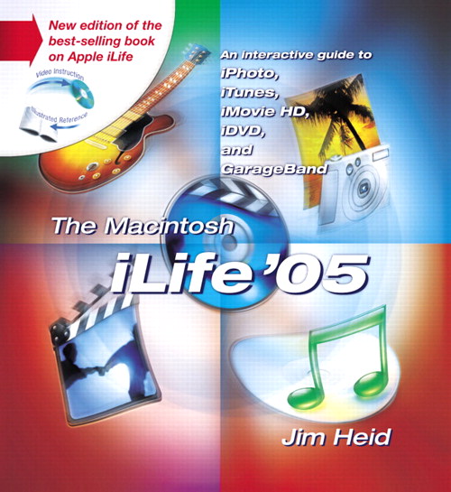 Macintosh iLife 05, The: An Interactive Guide to iTunes, iPhoto, iMovie, iDVD, and GarageBand