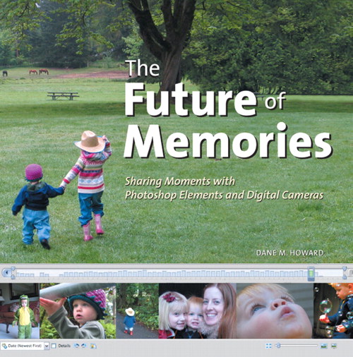 Future of Memories: Sharing Moments with Photoshop Elements and Digital Cameras, The