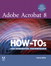 Adobe Acrobat 8 How-Tos: 125 Essential Techniques
