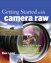 Getting Started with Camera Raw: How to make better pictures using Photoshop and Photoshop Elements, Adobe Reader
