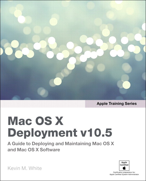 Apple Training Series: Mac OS X Deployment v10.5