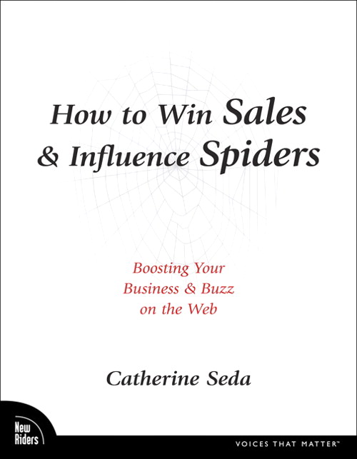 How to Win Sales & Influence Spiders: Boosting Your Business and Buzz on the Web