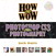 How to Wow: Photoshop CS3 for Photography