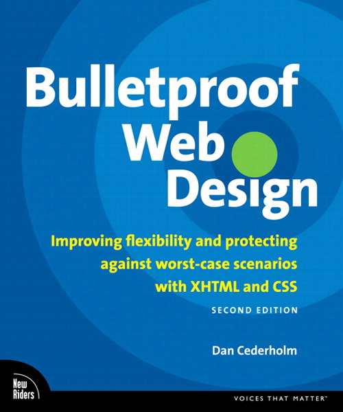 Bulletproof Web Design: Improving flexibility and protecting against worst-case scenarios with XHTML and CSS, Second Edition, 2nd Edition