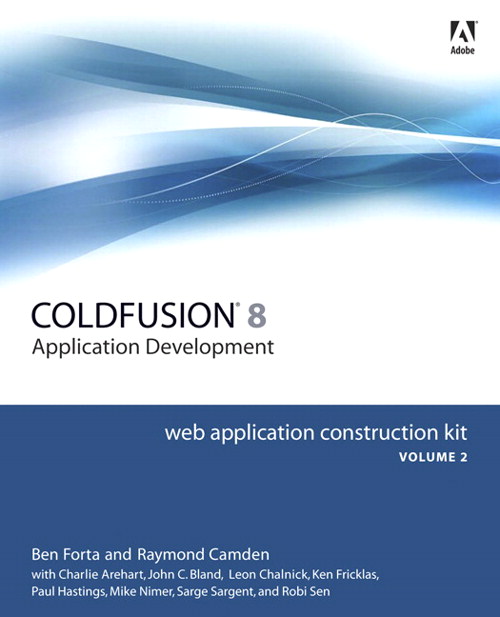 Adobe ColdFusion 8 Web Application Construction Kit, Volume 2: Application Development