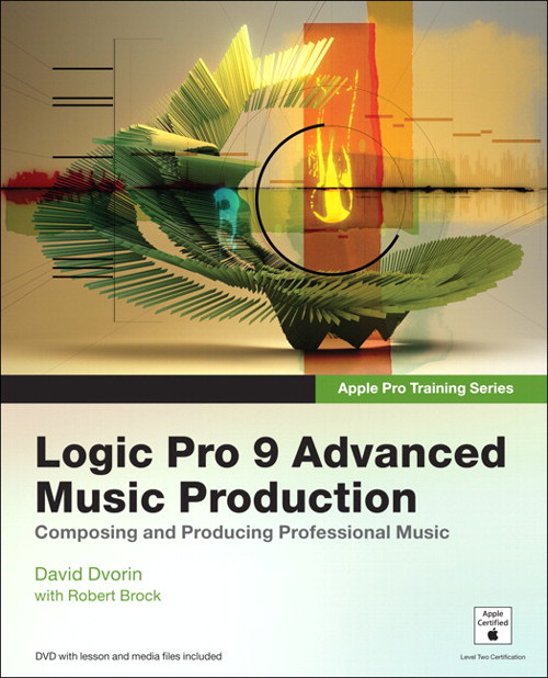 Apple Pro Training Series: Logic Pro 9 Advanced Music Production
