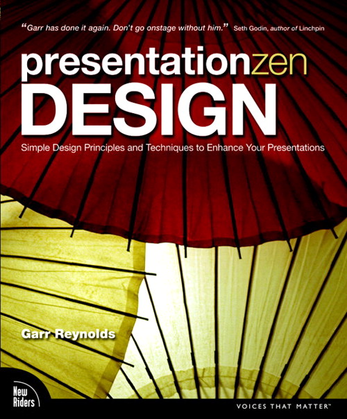 Presentation Zen Design: Simple Design Principles and Techniques to Enhance Your Presentations