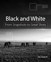 Black and White: From Snapshots to Great Shots