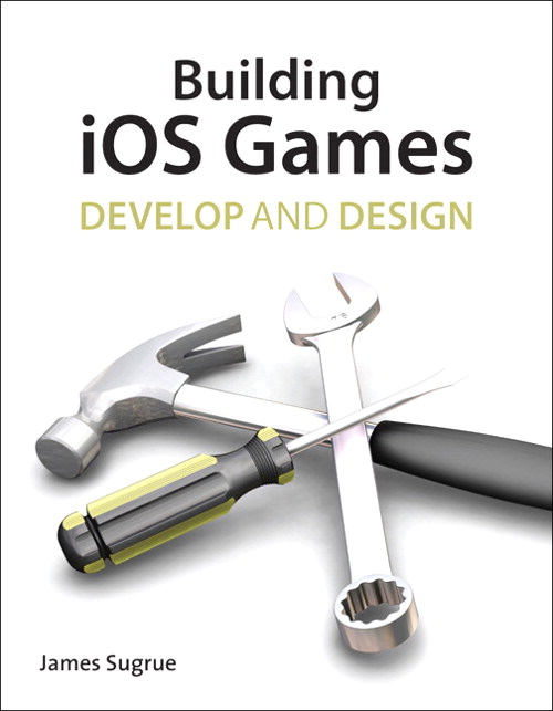 Building iOS 5 Games: Develop and Design