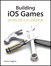 Building iOS 5 Games: Develop and Design
