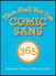 Thou Shall Not Use Comic Sans: 365 Graphic Design Sins and Virtues: A Designer's Almanac of Dos and Don'ts