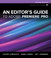 Editor's Guide to Adobe Premiere Pro, An, 2nd Edition