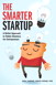 Smarter Startup, The: A Better Approach to Online Business for Entrepreneurs