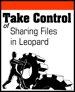 Take Control of Sharing Files in Leopard