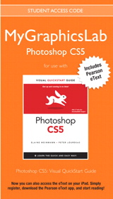 MyLab Graphics Photoshop Course with Photoshop CS5 for Windows and Macintosh: Visual QuickStart Guide