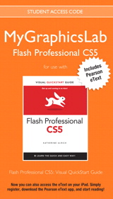 MyLab Graphics Flash Professional Course with Flash Professional CS5: Visual QuickStart Guide