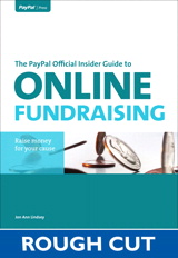 PayPal Official Insider Guide to Online Fundraising, Rough Cuts,The