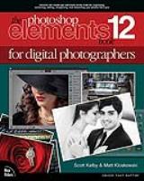 Photoshop Elements 12 Book for Digital Photographers, The