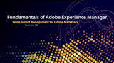 Fundamentals of Adobe Experience Manager: Web Content Management for Online Marketers (Formerly CQ)
