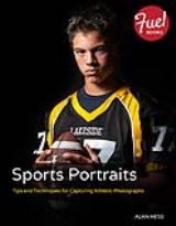 Sports Portraits: Tips and Techniques for Capturing Athletic Photographs