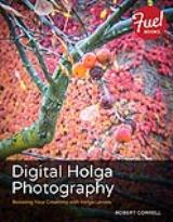 Digital Holga Photography: Boosting Your Creativity with Holga Lenses