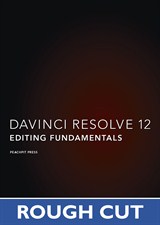 DaVinci Resolve 12 - Blackmagic Design Authorized Training Series: Editing Fundamentals, Rough Cuts