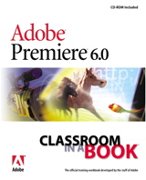 Adobe Premiere 6.0: Classroom in a Book
