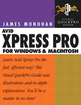 Avid Xpress Pro for Windows and Macintosh: Visual QuickPro Guide