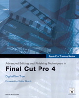 Apple Pro Training Series: Advanced Editing and Finishing Techniques in Final Cut Pro 4
