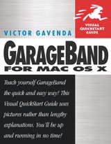 GarageBand for Mac OS X: Visual QuickStart Guide