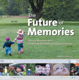 Future of Memories: Sharing Moments with Photoshop Elements and Digital Cameras, The