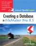 Creating a Database in FileMaker Pro 8.5: Visual QuickProject Guide, 2nd Edition