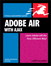 Adobe AIR (Adobe Integrated Runtime) with Ajax: Visual QuickPro Guide