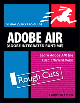 Adobe AIR (Adobe Integrated Runtime) with Ajax: Visual QuickPro Guide, Rough Cuts